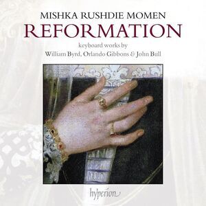 Mishka Rushdie Momen - Reformation: Keyboard Works By William Byrd, Orlando